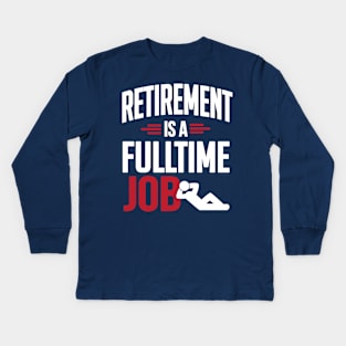 Retirement is a fulltime job (white) Kids Long Sleeve T-Shirt